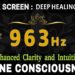 963 Hz (Divine Consciousness & Oneness) | Pineal Gland Activation & Enhanced Clarity and Intuition