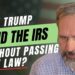 Can Donald Trump End The IRS Without Passing One Law? Yes. Yes, He Can.