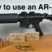 How to use an AR15 (AR-15) for beginners – What you need to know!!
