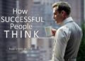 HOW SUCCESSFUL PEOPLE THINK – Motivational Video