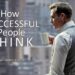 HOW SUCCESSFUL PEOPLE THINK – Motivational Video