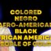 “Negro” … “Black” … “African American” … Why?